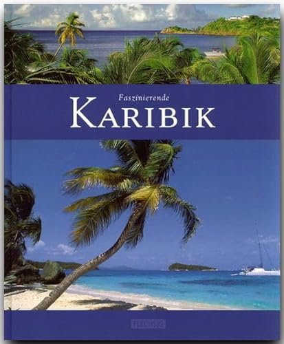 Faszinierende KARIBIK - Ein Bildband mit über 120 Bildern - FLECHSIG Verlag: Ein Bildband mit über 125 Bildern auf 96 Seiten (Faszination) von Flechsig